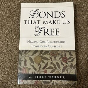 Bonds That Make Us Free by C. Terry Warner